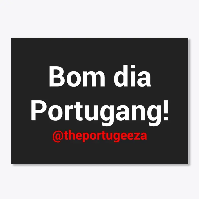 Bom dia Portugang!